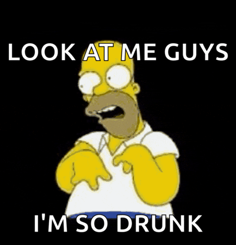 a cartoon of homer simpson with the words look at me guys i 'm so drunk