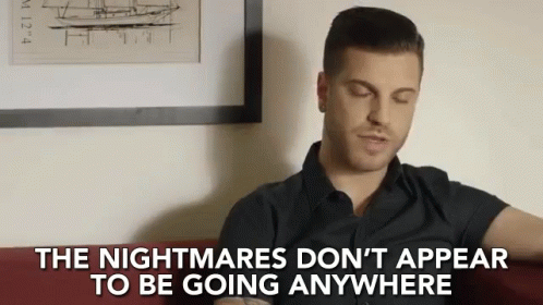 The Nightmares Dont Appear To Be Going Anywhere Bad Things Here GIF - The Nightmares Dont Appear To Be Going Anywhere Bad Things Here Nightmares Here To Stay GIFs