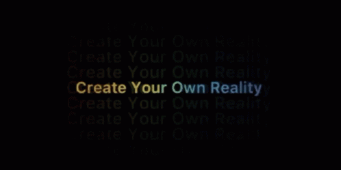Create Your Own Reality Creatist GIF - Create Your Own Reality Creatist The Creatist GIFs