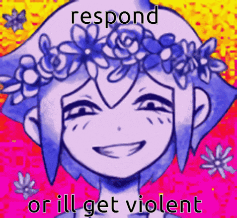 a drawing of a girl with a flower crown on her head with the words respond or ill get violent