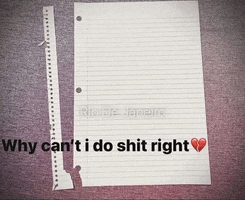 a piece of paper with the words " why can t i do shit right " on it