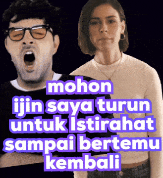 a man and a woman are standing next to each other with the words mohon ijin saya turun untuk istirahat