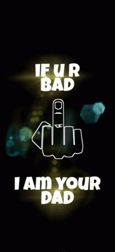 If You Bad Im You Dad GIF - If You Bad Im You Dad GIFs