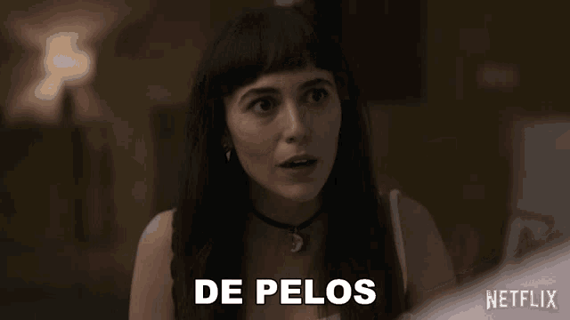 a woman says de pelos in a netflix advertisement