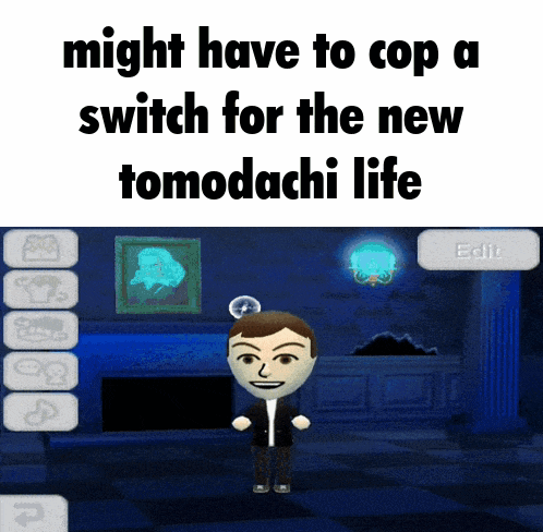 a screenshot of a video game with a caption that says might have to cop a switch for the new tomodachi life
