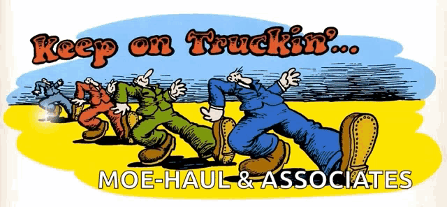 a cartoon of a group of people with the words keep on truckin moe-haul & associates below them