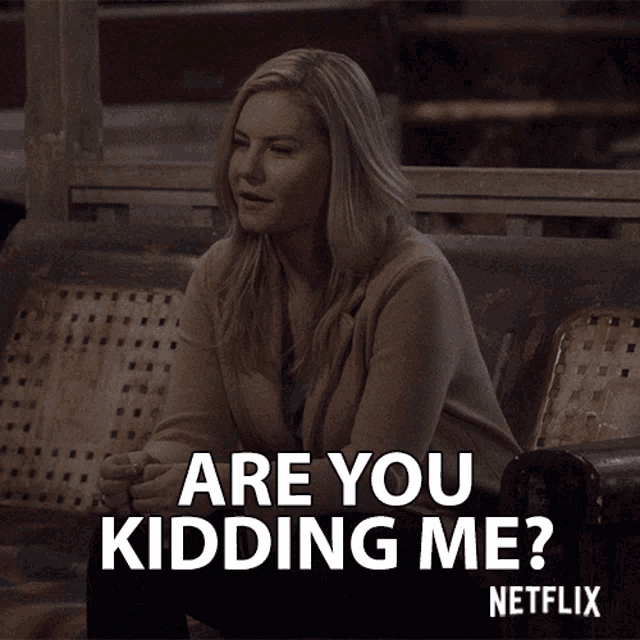 a woman sits on a bench and says are you kidding me netflix