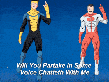 two superhero figures are standing next to each other with the words " will you partake in some voice chatteth with me "