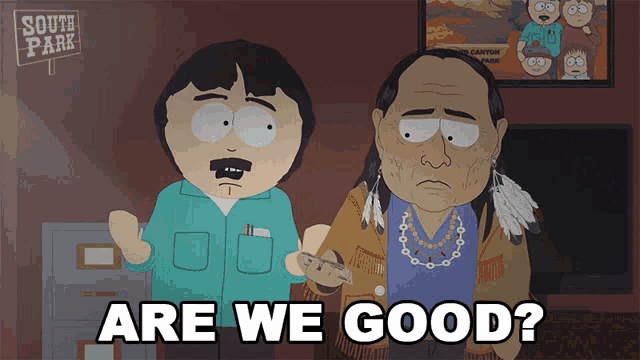 two cartoon characters from south park are standing next to each other with the words are we good below them