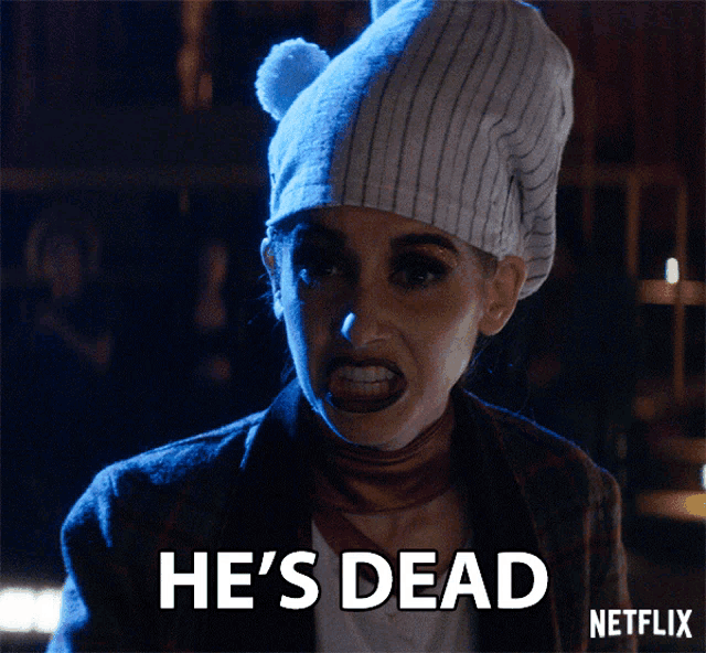 a woman wearing a striped hat says he 's dead on netflix