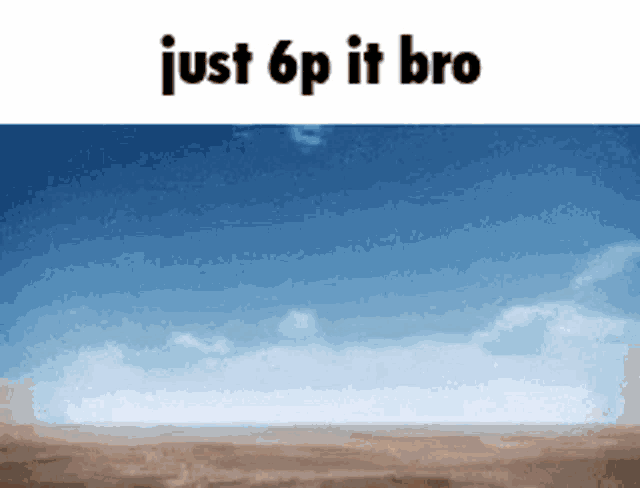 a picture of a desert with the words just 6p it bro on it