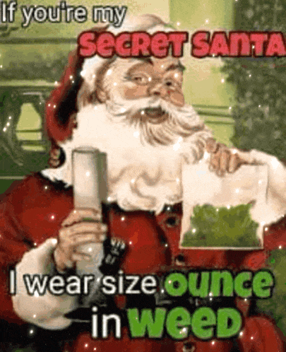 a picture of santa claus holding a bag of weed with the words if you 're my secret santa i wear size ounce in weed