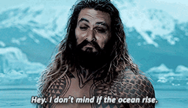 Justice League Aquaman GIF - Justice League Aquaman Hey I Dont Mind If The Ocean Rise GIFs