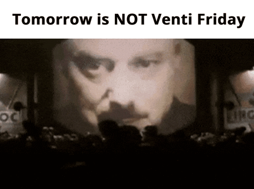 a blurred image of a man 's face with the words tomorrow is not venti friday below it