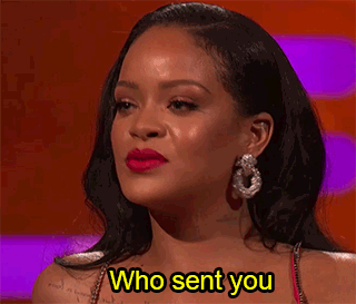 Who Sent You Rihanna GIF - Who Sent You Rihanna I Should Have Trusted You GIFs