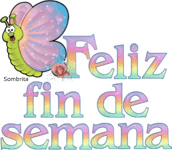 a sign that says feliz fin de semana with a butterfly in the background