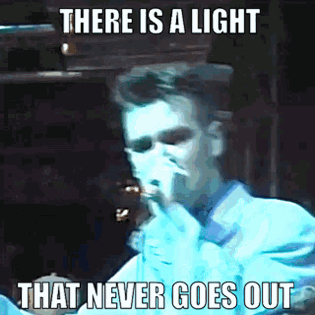 Morrissey There Is A Light GIF - Morrissey There Is A Light That Never Goes Out GIFs