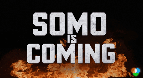 a sign that says somo is coming with a fire background