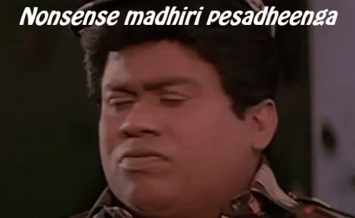 Senthil Mahaprabhu GIF - Senthil Mahaprabhu Nonsense GIFs