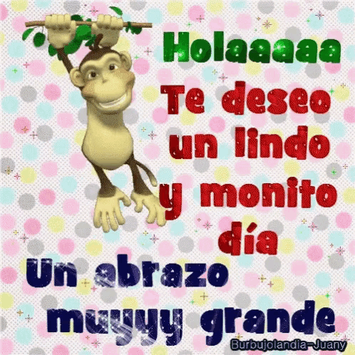 a picture of a monkey hanging from a tree branch with the words " holaaaa te deseo un lindo y monito dia "