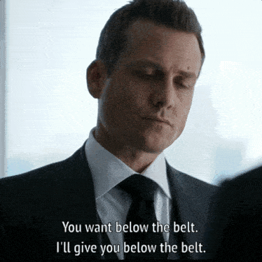a man in a suit and tie says you want below the belt and i 'll give you below the belt
