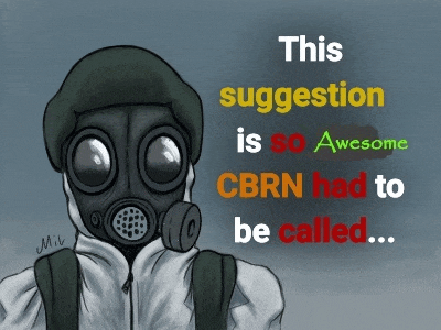 a drawing of a person wearing a gas mask with the words " this suggestion is so awesome cbrn had to be called ... "