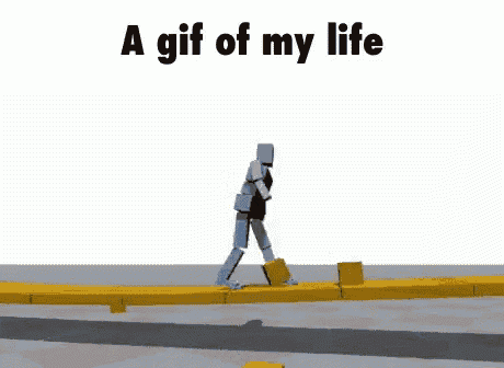 a gif of a person falling down a ramp with the words `` a gif of my life '' written on the bottom .