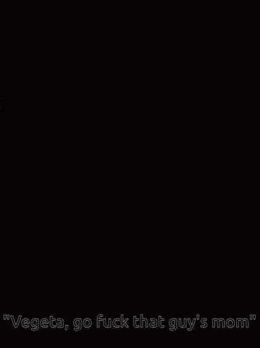 a cartoon of goku and vegeta with the words " vegeta go fuck that guy 's mom " below them