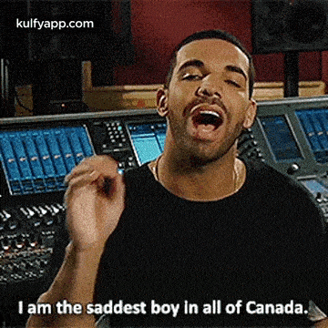I Am The Saddest Boy In All Of Canada..Gif GIF - I Am The Saddest Boy In All Of Canada. Drake Studio GIFs