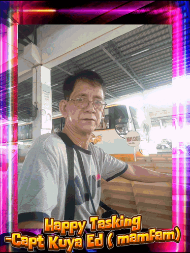 a picture of a man in front of a bus with the caption happy tasking capt kuya ed ( mamfam )