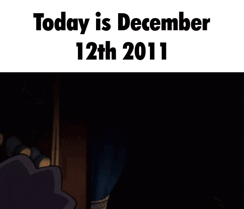 a cartoon character says today is december 12th 2011 on the bottom