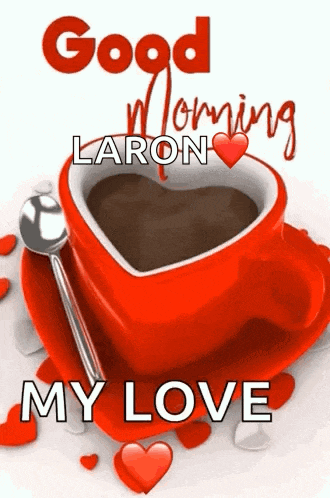a cup of coffee in the shape of a heart with the words " good morning laron my love "