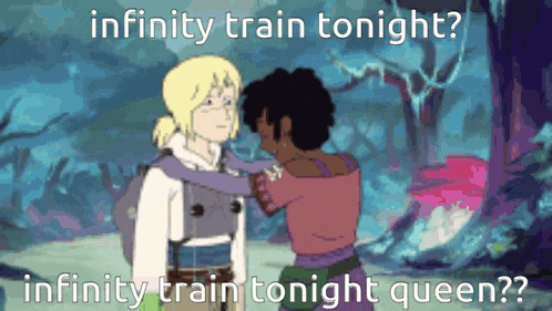 infinity train tonight infinity train tonight queen ? infinity train tonight queen ? infinity train tonight queen ?