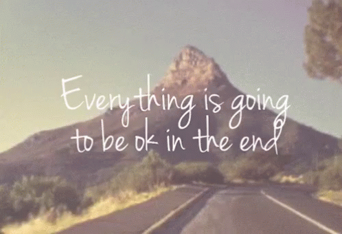 Espoir GIF - Espoir Everything Everything Is Going To Be Ok In The End GIFs