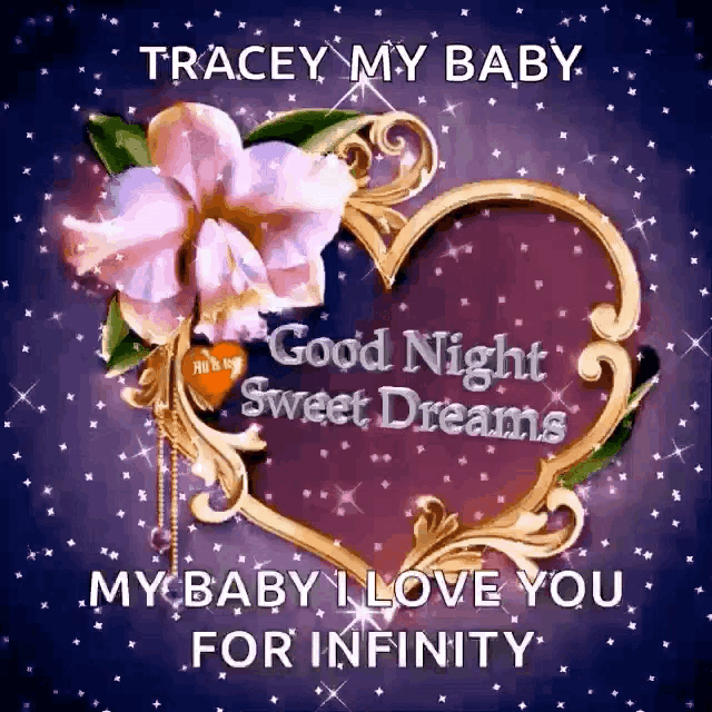 a picture of a heart with the words " tracey my baby good night sweet dreams my baby i love you for infinity " on it