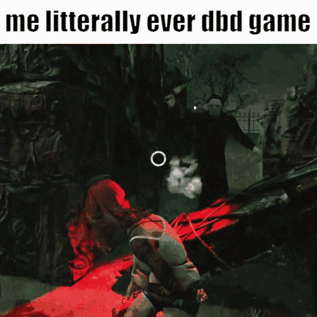 a screenshot of a video game with the words me litterally ever dbd game