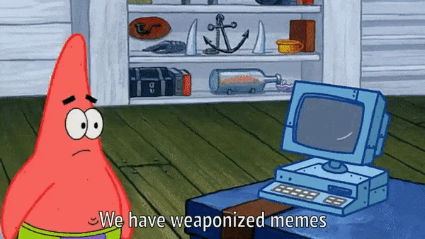 Meme Memes GIF - Meme Memes We Have Weaponized Memes GIFs