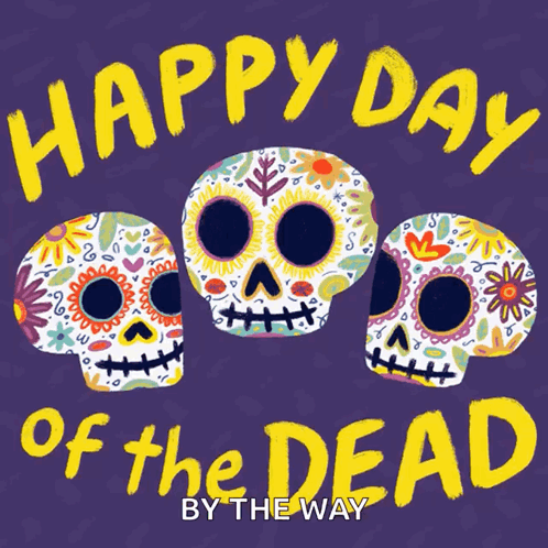 Happy Day Of The Dead Feliz Dia De Los Muertos GIF - Happy Day Of The Dead Feliz Dia De Los Muertos Dia De Los Muertos GIFs