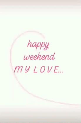 Love Happy Weekend GIF - Love Happy Weekend My Love GIFs