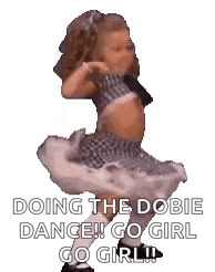 a doll is dancing with the words `` doing the dobie dance ! go girl ! ''