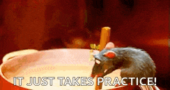 a rat is standing on top of a pot of soup and says `` it just takes practice '' .