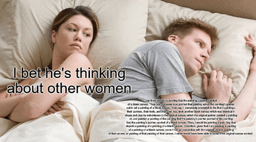 a man and a woman are laying in bed with the words i bet he 's thinking about other women
