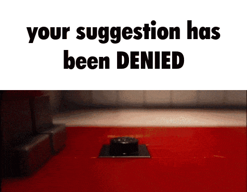 a white background with the words your suggestion has been denied on it