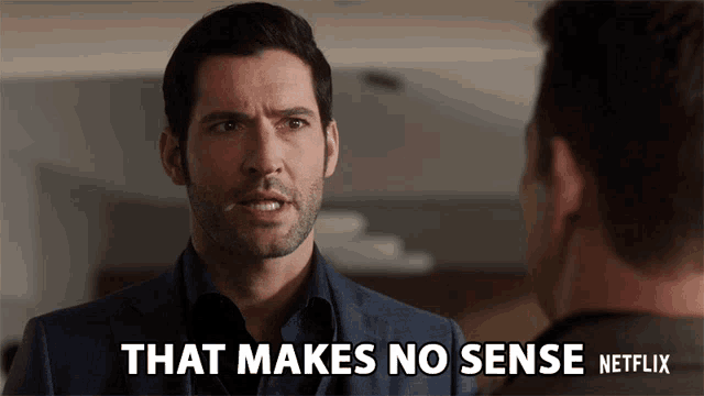 a man talking to another man with the words that makes no sense netflix