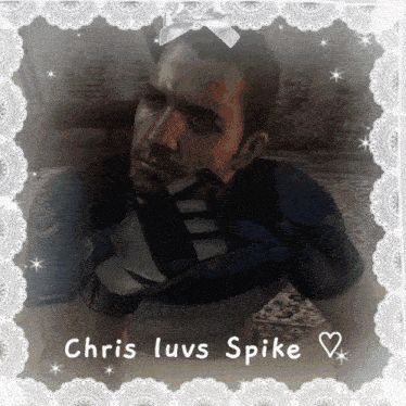 a picture of chris luvs spike is surrounded by lace