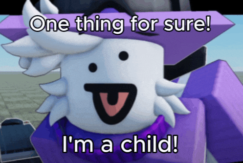 a cartoon character says one thing for sure i m a child