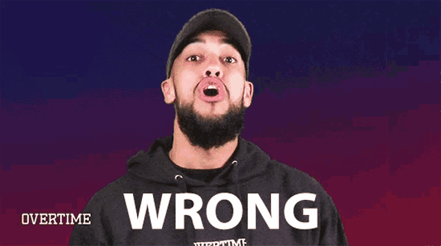 a man with a beard is wearing a hat and a hoodie that says wrong overtime