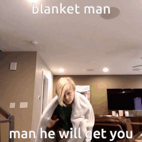 Blanket Blanket Man GIF - Blanket Blanket Man Get You GIFs