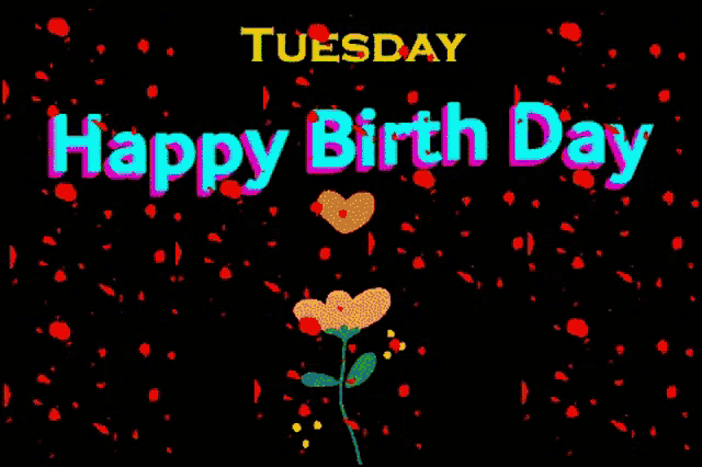 a happy birthday card for tuesday with a flower