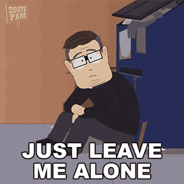 Just Leave Me Alone Father Maxi GIF - Just Leave Me Alone Father Maxi South Park GIFs